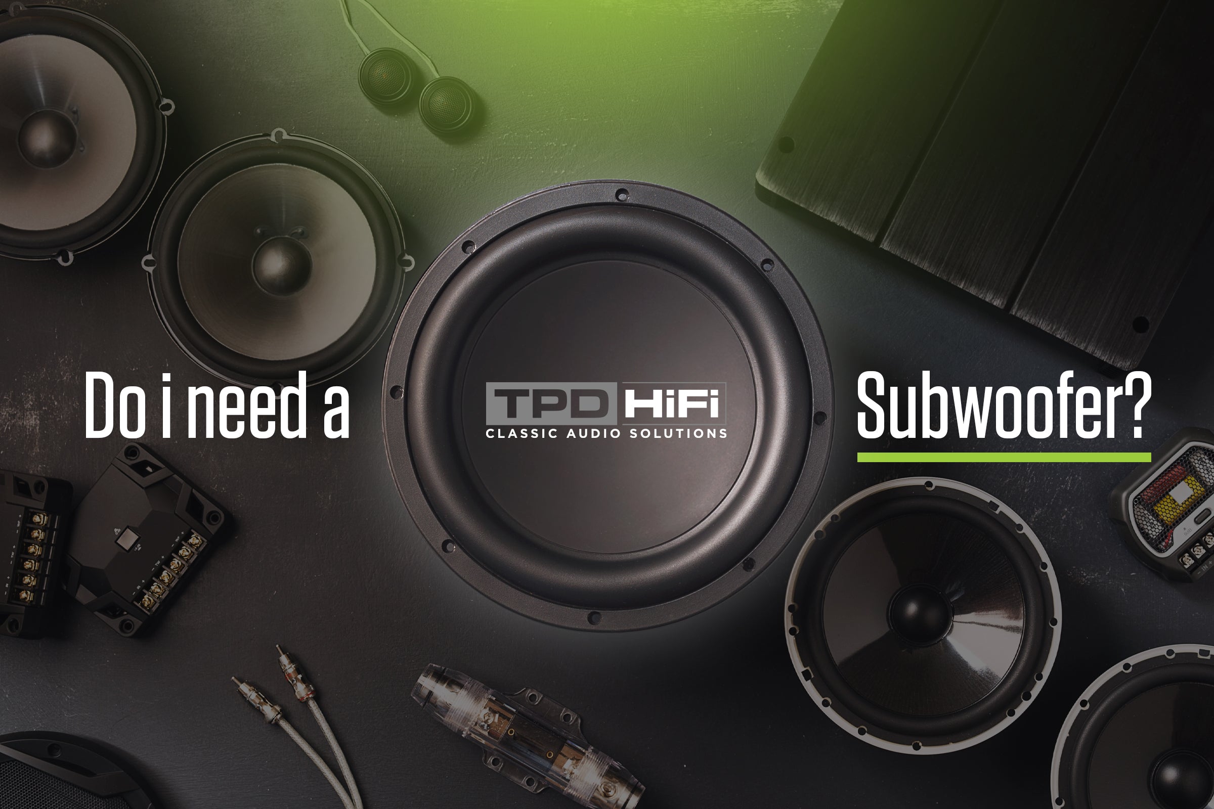 Do I need a Subwoofer?